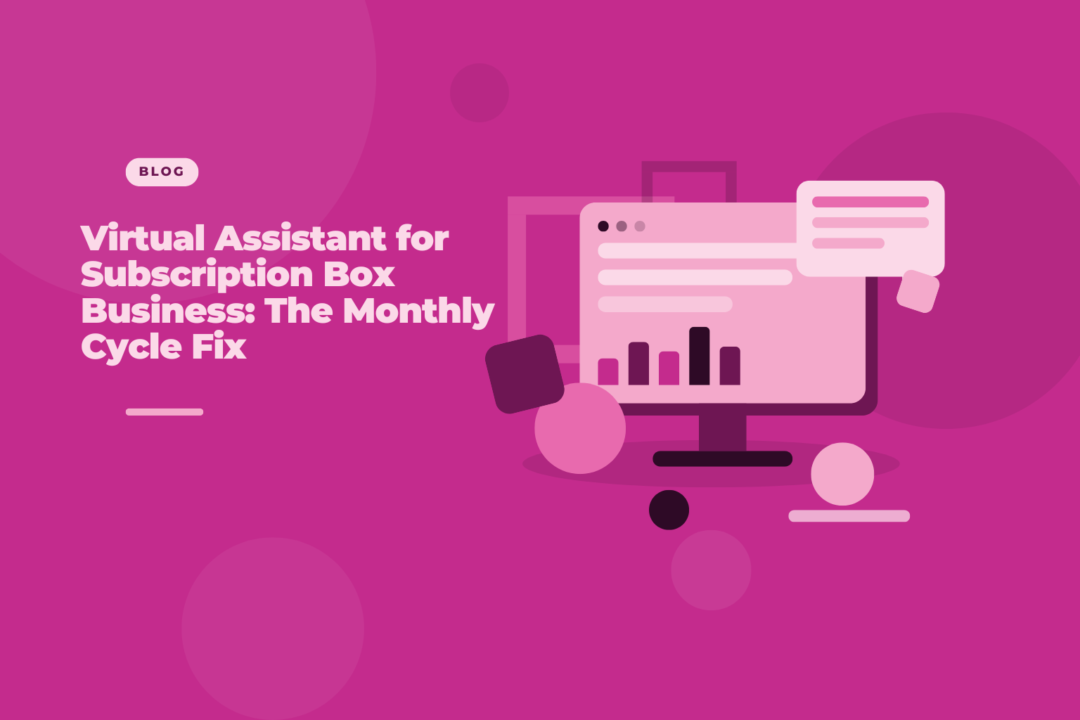 Virtual assistant managing a subscription box business monthly cycle